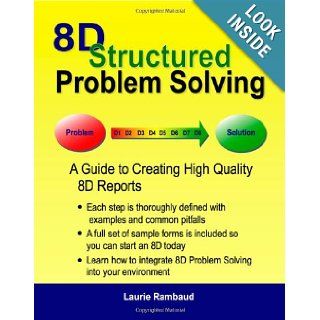 8D Structured Problem Solving A Guide to Creating High Quality 8D Reports Laurie Rambaud 9780979055300 Books