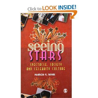 Seeing Stars: Spectacle, Society and Celebrity Culture: Pramod K Nayar: 9788178299075: Books