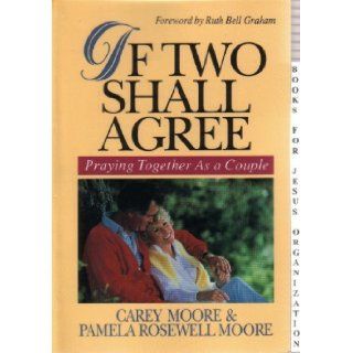 If Two Shall Agree: Praying Together As a Couple: Carey A. Moore, Pamela Rosewell Moore, Pamela Rosewell Moore: 9780800792053: Books