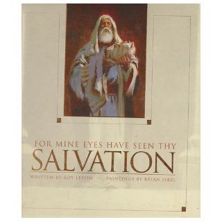 For Mine Eyes Have Seen Thy Salvation (Masterpeace Collections): Roy Lessin, Brian Jekel: 9781580617345: Books