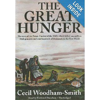 The Great Hunger: The Story of the Potato Famine of the 1840s which killed one million Irish peasants and sent hundreds of thousands to the New World: Library Edition: Cecil Woodham Smith, Frederick Davidson: 9781441767424: Books