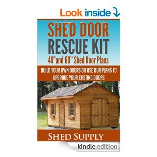 Shed Door Rescue Kit: 48"and 60" Shed Door Plans Build Your Own Doors or Use our Plans to Upgrade Your Existing Doors eBook: Vincent PRess: Kindle Store