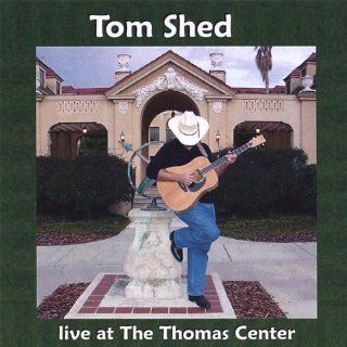 Tom Shed Live at the Thomas Center CDs & Vinyl