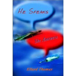 He Speaks She Answers: Ellard Thomas: 9781403349804: Books