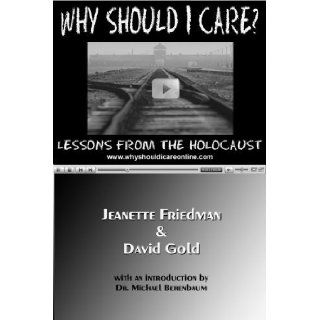 Why Should I Care?: Lessons From the Holocaust: Jeanette Friedman: 9781935110033: Books