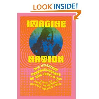 Imagine Nation: The American Counterculture of the 1960's and 70's   Kindle edition by Peter Braunstein, Michael William Doyle. Politics & Social Sciences Kindle eBooks @ .