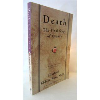 Death: The Final Stage of Growth: Elisabeth Kubler Ross: 9780684839417: Books