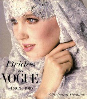 Brides in Vogue Since 1910: Christina Probert: 9780896595002: Books