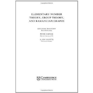 Elementary Number Theory, Group Theory and Ramanujan Graphs (London Mathematical Society Student Texts): Giuliana Davidoff, Peter Sarnak, Alain Valette: 9780521824262: Books