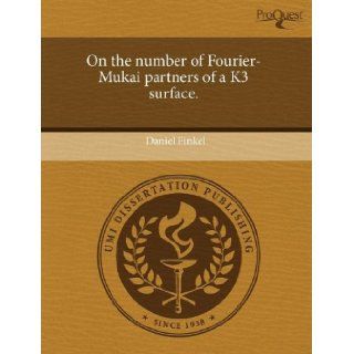 On the number of Fourier Mukai partners of a K3 surface.: Daniel Finkel: 9781244588417: Books