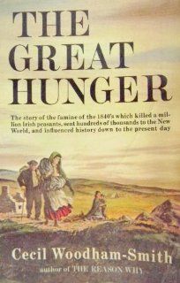 The Great Hunger: Cecil Woodham Smith: 9780525476436: Books