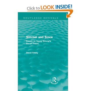 Simmel and Since (Routledge Revivals): Essays on Georg Simmel's Social Theory: 9780415609012: Social Science Books @