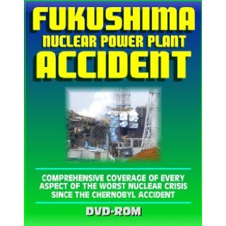 Fukushima Daiichi TEPCO Nuclear Power Plant Accident: Comprehensive Coverage of Every Aspect of the Worst Nuclear Crisis Since Chernobyl (DVD ROM): Nuclear Regulatory Commission (NRC): 9781422054529: Books