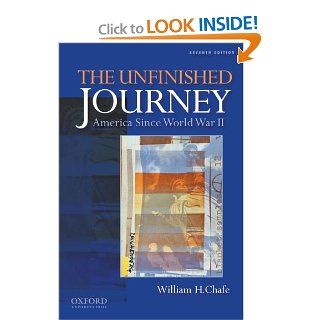 The Unfinished Journey: America Since World War II (9780199760251): William H. Chafe: Books