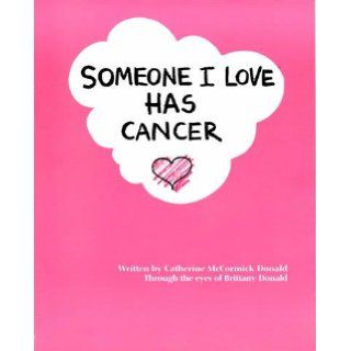 Someone I love has cancer: Catherine McCormick Donald: Books