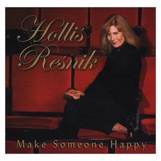 Hollis Resnik Make Someone Happy: CDs & Vinyl