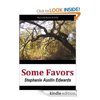 Some Favors   Kindle edition by Stephanie Austin Edwards. Literature & Fiction Kindle eBooks @ .