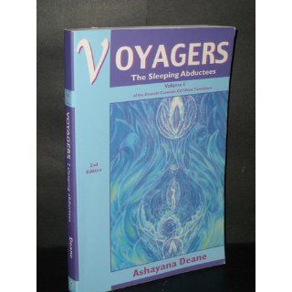 Voyagers Volume I: The Sleeping Abductees: Ashayana Deane: 9781893183247: Books