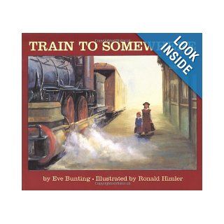 Train to Somewhere: Eve Bunting, Ronald Himler: 9780618040315:  Kids' Books