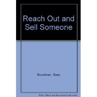 Reach Out and Sell Someone: Gary Goodman: 9780137536245: Books