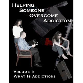 Helping Someone Overcome Addiction (What is Addiction?, 1): Narconon Arrowhead: 9780974580401: Books