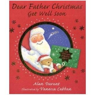 Dear Father Christmas, Get Well Soon: Alan Durant, Vanessa Cabban: 9781406302332:  Kids' Books
