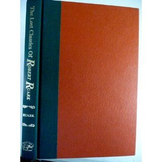 The Lost Classics: Robert Ruark: 9781571570222: Books