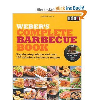 Weber's Complete Barbecue Book: Step by step Advice and Over 150 Delicious Barbecue Recipes: Jamie Purviance: Fremdsprachige Bücher