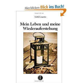 Mein Leben und Meine Wiederauferstehung: Mehl Lissette: Bücher