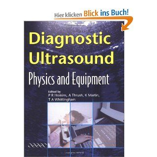Diagnostic Ultrasound: Physics and Equipment: .de: Peter Hoskins, Abigail Thrush, Kevin Martin, Tony Whittingam: Fremdsprachige Bücher
