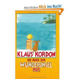 Die Reise zur Wunderinsel Beltz & Gelberg   Kinderbibliothek: Klaus Kordon, Jutta Bauer: Bücher
