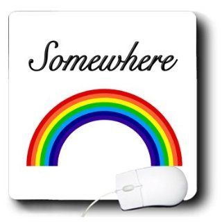 mp_123053_1 EvaDane   Funny Quotes   Somewhere over the rainbow.   Mouse Pads : Office Products