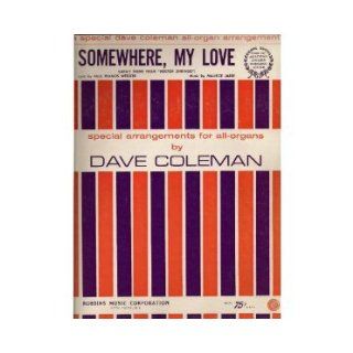 Somewhere, My Love: A special Dave Coleman all organ arrangement: Dave Coleman, Paul Francis Webster, Maurice Jarre: Books