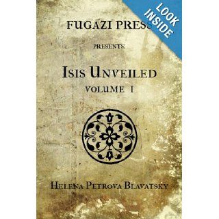 Isis Unveiled Volume I: Helena Petrova Blavatsky: 9781477521090: Books