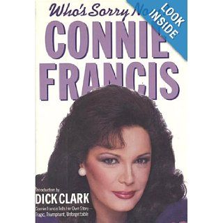 Who's Sorry Now?: Connie Francis, Dick Clark: 9780312870881: Books