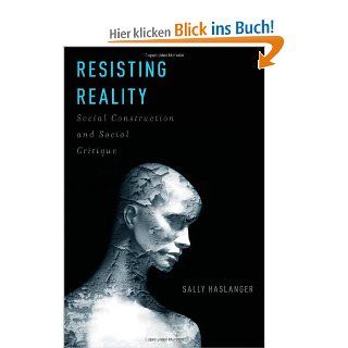 Resisting Reality: Social Construction and Social Critique: Sally Haslanger: Fremdsprachige Bücher