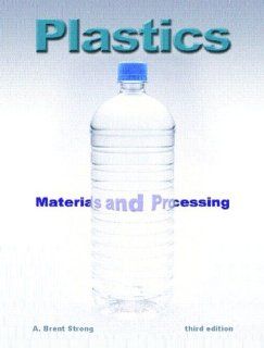 Plastics: Materials and Processing: A. Brent Strong: Fremdsprachige Bücher