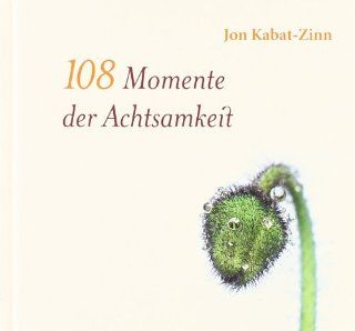 108 Momente der Achtsamkeit: Jon Kabat Zinn, Claudia Seele Nyima: Bücher