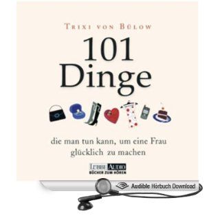 101 Dinge, die man tun kann, um eine Frau glcklich zu machen (Hörbuch Download): Trixi von Blow: Bücher