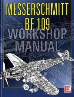 Messerschmitt Bf 109: Workshop Manual: Malcolm V. Lowe, Paul Blackah: Bücher