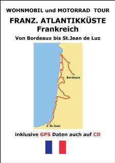 Wohnmobil Touren: Frankreich   Atlantikkste, Tourenbuch inkl. GPS Daten CD: Media Lab: Bücher