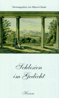 Schlesien im Gedicht: Vom Barock zur Neuzeit   123 Gedichte aus 400 Jahren: Albrecht Baehr: Bücher
