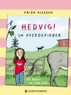 Hedvig! Im Pferdefieber: Frida Nilsson, Anke Kuhl, Friederike Buchinger: Bücher