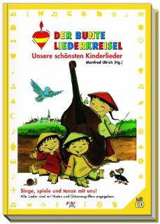 Der bunte Liederkreisel   Unsere schnsten Kinderlieder: Singe, spiele und tanze mit uns: Manfred Ulrich: Bücher