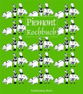 Piemont Kochbuch: ber 60 landestypische Rezepte: Mariapaola Dttore, Mario Lanza: Bücher