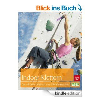 Indoor Klettern: Das offizielle Lehrbuch zum DAV Kletterschein eBook: DAV: Kindle Shop