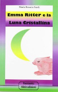 Emma Ritter e la luna cristallina: M. Rosaria Sordi: Fremdsprachige Bücher