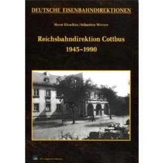 Deutsche Eisenbahndirektionen   Eisenbahndirektion Cottbus 1945 1990: Horst Kieschke, Sebastian Werner: Bücher