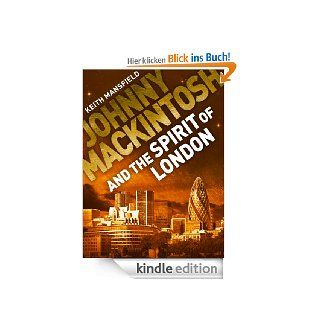 Johnny Mackintosh and the Spirit of London (Johnny Mackintosh Trilogy) eBook: Keith Mansfield: Kindle Shop