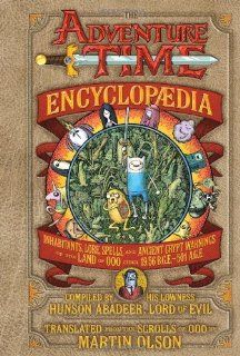 The Adventure Time Encyclopaedia: Inhabitants, Lore, Spells, and Ancient Crypt Warnings of the Land of Ooo Circa 19.56 B.G.E.   501 A.G.E: Martin Olson: Fremdsprachige Bücher